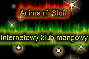 Anime n` Stuff - internetowy klub mangi i anime
Zaoyciele - Logan & Uter
oprawa graficzna - Logan
multimedia - Logan, Ulisses & Uter
info - Logan & Ulisses
chat room - Uter & Logan
i inni... 